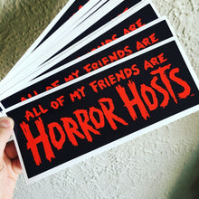 Load image into Gallery viewer, ALL MY FRIENDS ARE HORROR HOSTS • Retro BUMPER STICKER •
