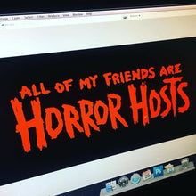Load image into Gallery viewer, ALL MY FRIENDS ARE HORROR HOSTS • Retro BUMPER STICKER •