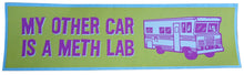 Load image into Gallery viewer, My Other Car is a Meth Lab • Retro BUMPER STICKER
